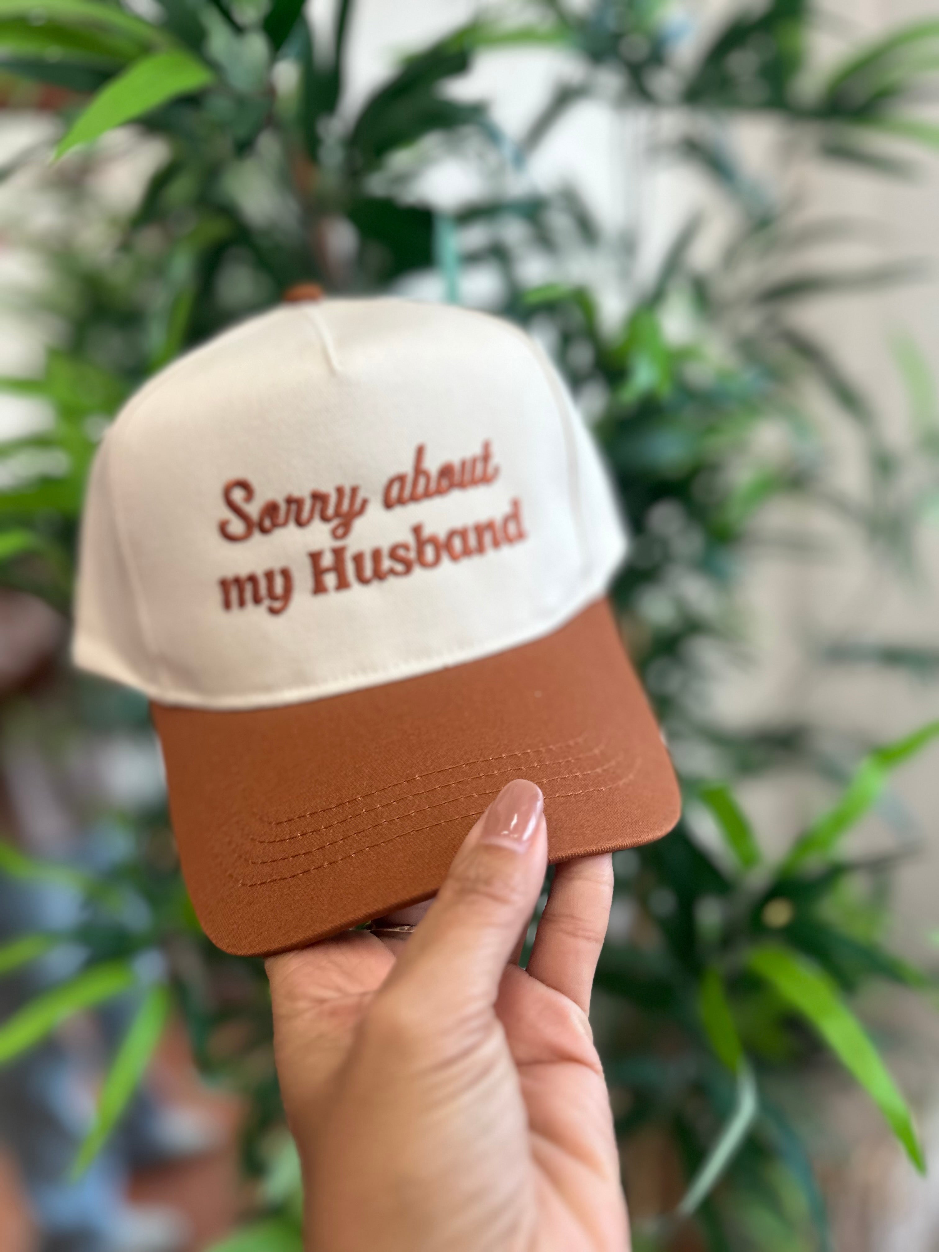 Sorry about my husband cap