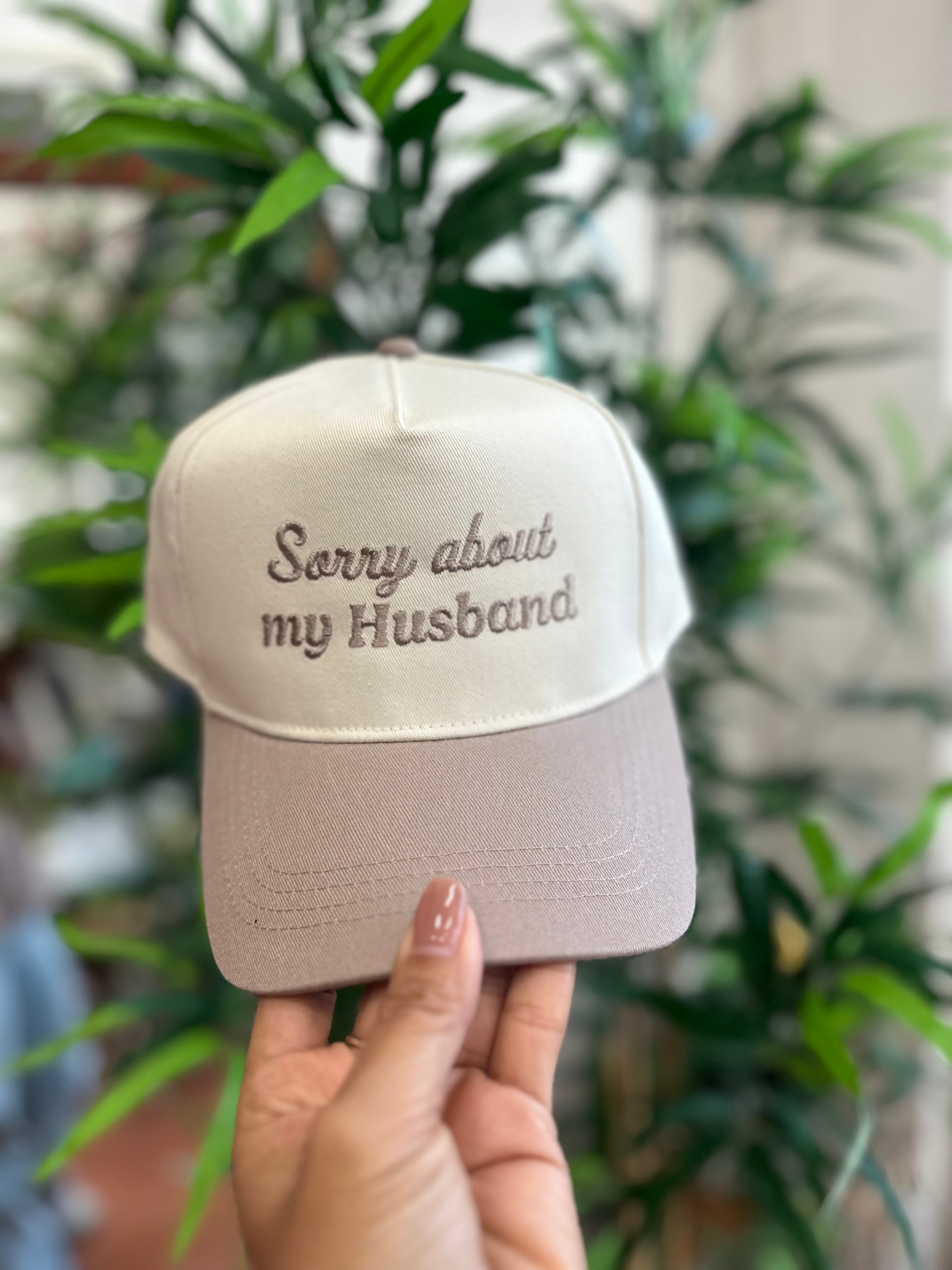 Sorry about my husband cap