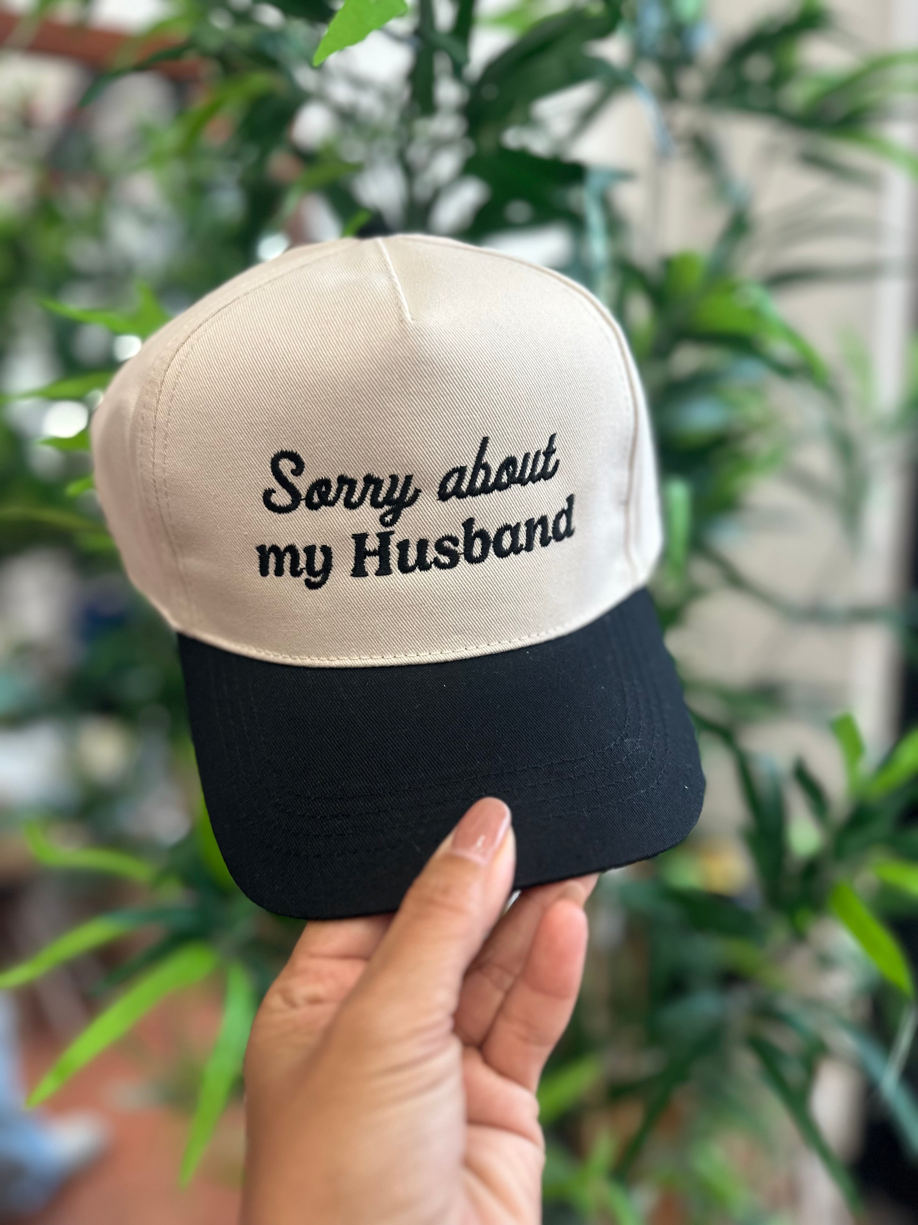 Sorry about my husband cap